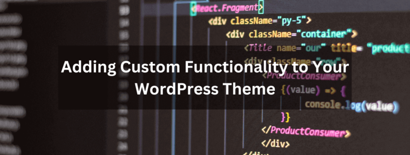 Adding Custom Functionality to Your WordPress Theme
