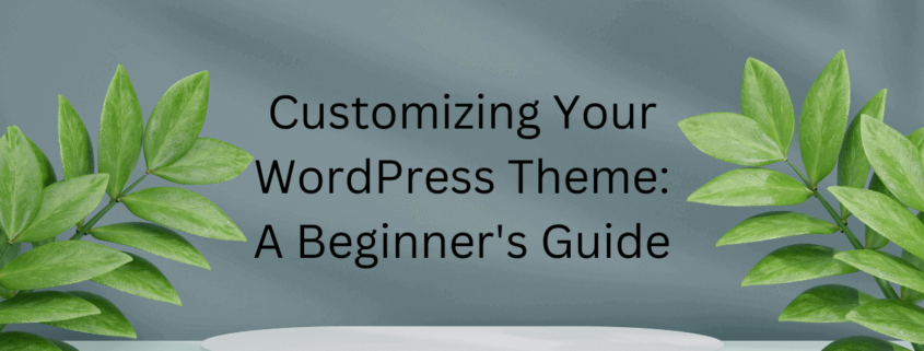 Customizing Your WordPress Theme A Beginner's Guide