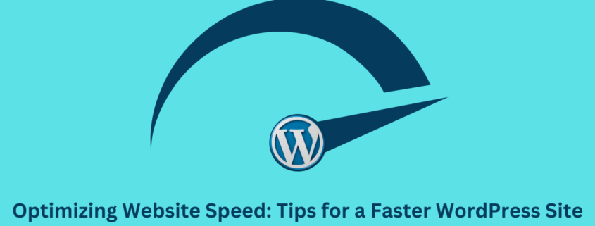 Optimizing Website Speed Tips for a Faster WordPress Site