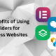 The Benefits of Using a Page Builders for WordPress Websites