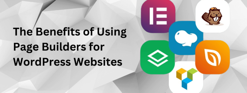 The Benefits of Using a Page Builders for WordPress Websites